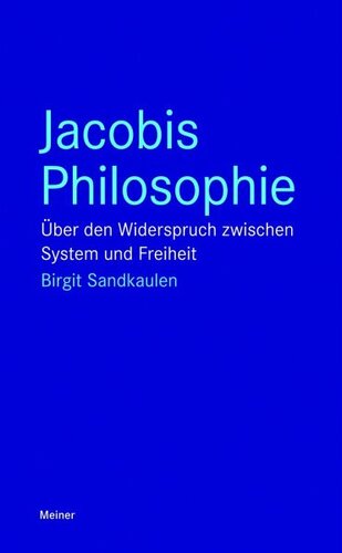 Jacobis Philosophie: Über den Widerspruch zwischen System und Freiheit