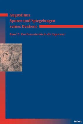 Augustinus - Spuren und Spiegelungen seines Denkens: Von Descartes bis in die Gegenwart