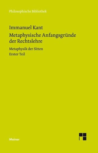 Metaphysische Anfangsgründe der Rechtslehre: Metaphysik der Sitten. Erster Teil