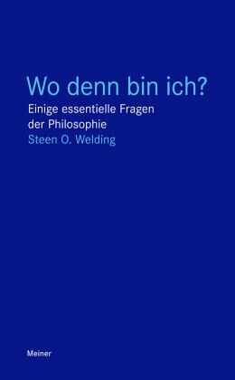 Wo denn bin ich?: Einige essentielle Fragen der Philosophie