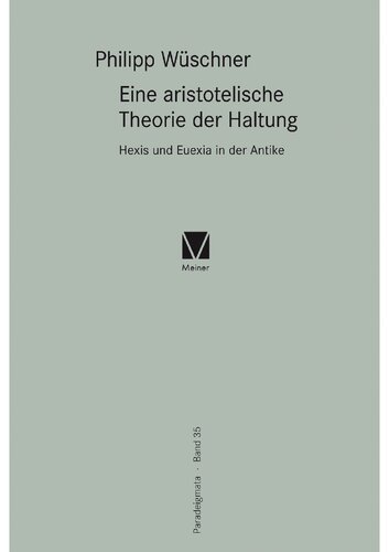 Eine aristotelische Theorie der Haltung: Hexis und Euexia in der Antike