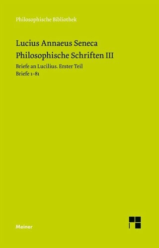Philosophische Schriften III: Briefe an Lucilius. Erster Teil. Briefe 1-81.