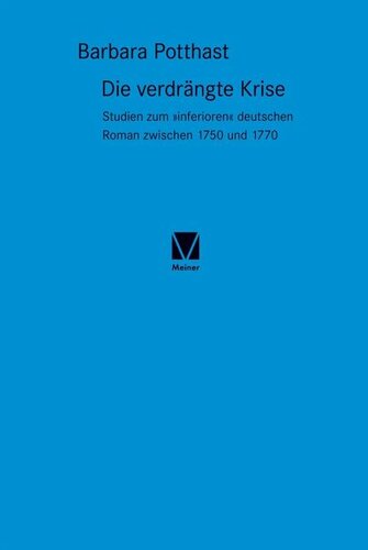 Die verdrängte Krise: Studien zum »inferioren« deutschen Roman zwischen 1750 und 1770