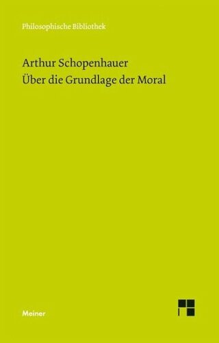 Über die Grundlage der Moral: Mitarbeit:Welsen, Peter;Herausgegeben:Welsen, Peter