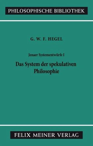 Jenaer Systementwürfe 1. Das System der spekulativen Philosophie: Fragmente aus Vorlesungsmanuskripten zur Philosophie der Natur und des Geistes