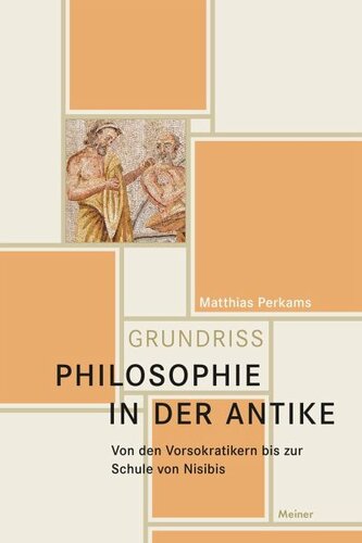 Philosophie in der Antike: Von den Vorsokratikern bis zur Schule von Nisibis