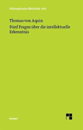 Fünf Fragen über die intellektuelle Erkenntnis: Quaestio 84-88 des 1. Teils der Summa de theologia