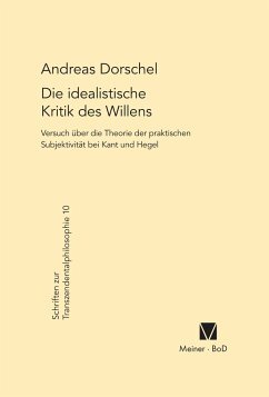 Die idealistische Kritik des Willens: Versuch über eine Theorie der praktischen Subjektivität bei Kant und Hegel