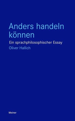 Anders handeln können: Ein sprachphilosophischer Essay