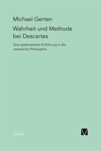 Wahrheit und Methode bei Descartes: Eine systematische Einführung in die cartesische Philosophie