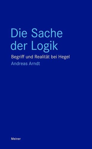 Die Sache der Logik: Begriff und Realität bei Hegel