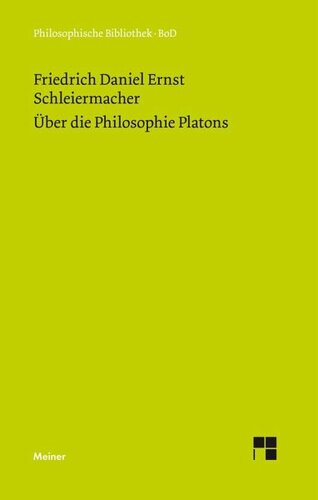 Über die Philosophie Platons: Die Einleitungen zur Übersetzung des Platon (1804-1828). Geschichte der Philosophie. Vorlesungen über Sokrates und Platon (zwischen 1819 und 1823)