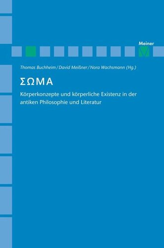 Soma: Körperkonzepte und körperliche Existenz in der antiken Philosophie und Literatur