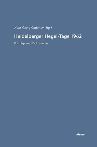 Heidelberger Hegel-Tage 1962: Vorträge und Dokumente