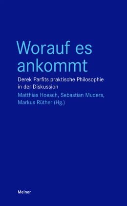 Worauf es ankommt: Derek Parfits praktische Philosophie in der Diskussion