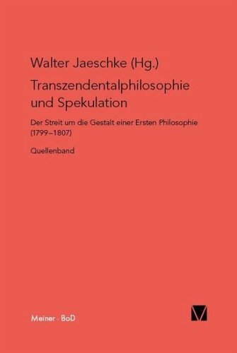 Transzendentalphilosophie und Spekulation: Der Streit um die Gestalt einer Ersten Philosophie (1799–1807). Quellenband