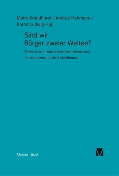 Sind wir Bürger zweier Welten?: Freiheit und moralische Verantwortung im transzendentalen Idealismus