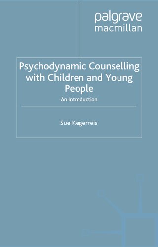 Psychodynamic Counselling with Children and Young People: An Introduction (Basic Texts in Counselling and Psychotherapy, 16)