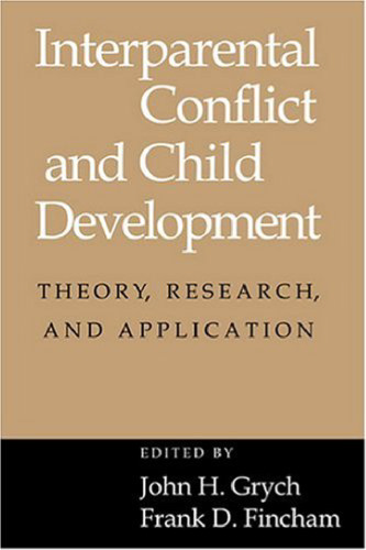Interparental Conflict and Child Development: Theory, Research and Applications