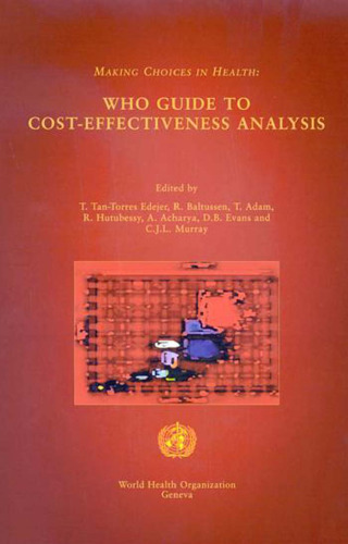 Making Choices in Health: WHO Guide to Cost-Effectiveness Analysis