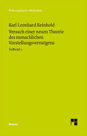 Versuch einer neuen Theorie des Vorstellungsvermögens: Teilband 1. Vorrede. Erstes Buch: Abhandlung über das Bedürfnis einer neuen Untersuchung des menschlichen Vorstellungsvermögens.