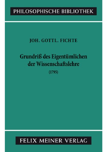 Grundriss des Eigentümlichen der Wissenschaftslehre in Rücksicht auf das theoretische Vermögen als Handschrift für seine Zuhörer (1795)