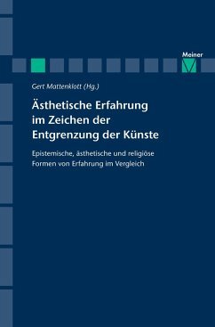 Ästhetische Erfahrung im Zeichen der Entgrenzung der Künste: Epistemische, ästhetische und religiöse Formen von Erfahrung im Vergleich