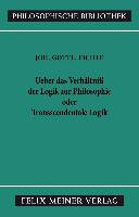 Über das Verhältniss der Logik zur Philosophie oder transscendentale Logik: Vorlesung vom Oktober bis Dezember 1812