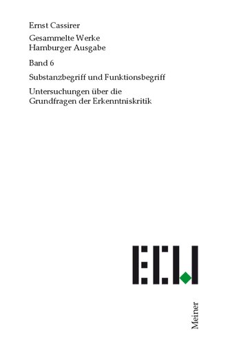 Gesammelte Werke. Hamburger Ausgabe / Substanzbegriff und Funktionsbegriff: Untersuchungen über die Grundfragen der Erkenntniskritik