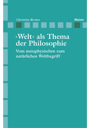 'Welt' als Thema der Philosophie: Vom metaphysischen zum natürlichen Weltbegriff
