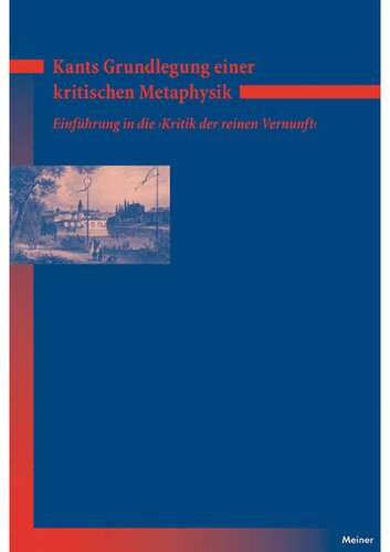 Kants Grundlegung einer kritischen Metaphysik: Einführung in die ›Kritik der reinen Vernunft‹
