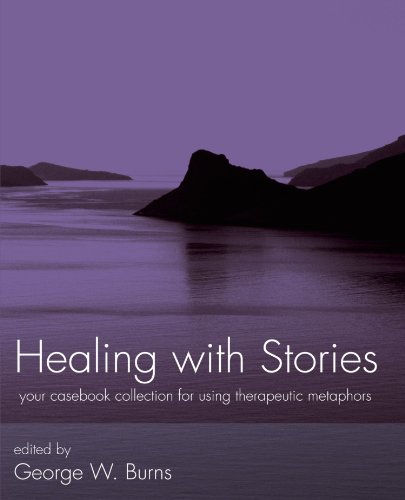 Healing with Stories: Your Casebook Collection for Using Therapeutic Metaphors