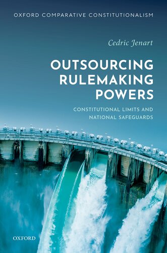 Outsourcing Rulemaking Powers : Constitutional Limits and National Safeguards