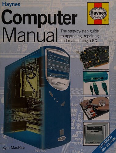 Haynes Computer Manual: The Step-by-Step Guide to Upgrading, Repairing and Maintaining a PC