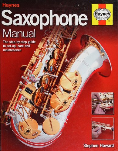 Haynes Saxophone Manual: The Step-by-Step Guide to Set-Up, Care and Maintenance