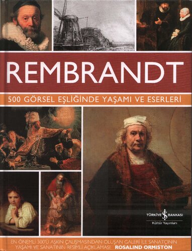 Rembrandt: 500 Görsel Eşliğinde Yaşamı ve Eserleri
