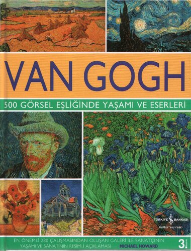 Van Gogh: 500 Görsel Eşliğinde Yaşamı ve Eserleri