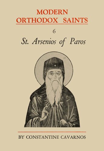St. Arsenios of Paros: Remarkable confessor, spiritual guide, educator, ascetic, miracle-worker, and healer, An account of his life, character, message and miracles
