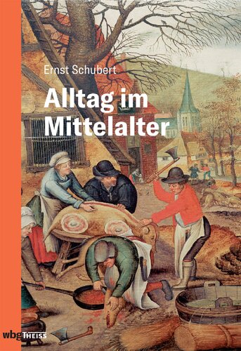 Alltag im Mittelalter: Natürliches Lebensumfeld und menschliches Miteinander
