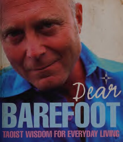 Dear Barefoot : An Indispensible Collection of Taoist Wisdom for Everyday Living