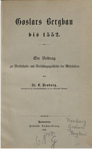 Goslars Bergbau bis 1552 : Ein Beitrag zur Wirtschafts- und Verfassungsgeschichte des Mittelalters