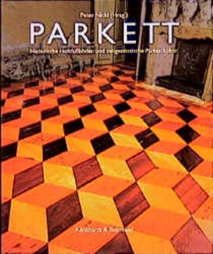 Parkett: Historische Holzfussböden und zeitgenössische Parkettkultur