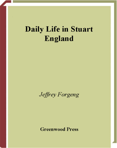 Daily Life in Stuart England (The Greenwood Press Daily Life Through History Series)