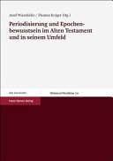 Periodisierung und Epochenbewusstsein im Alten Testament und in seinem Umfeld