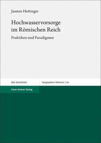 Hochwasservorsorge im Römischen Reich: Praktiken und Paradigmen