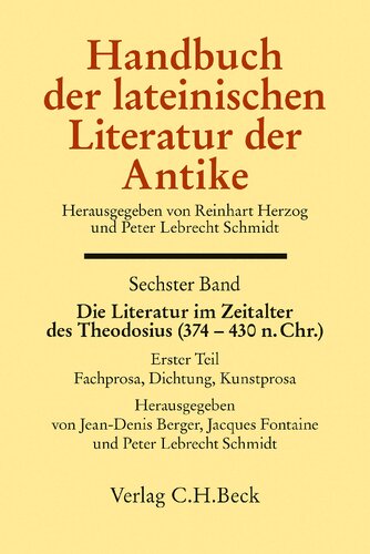 Handbuch der lateinischen Literatur der Antike: “Die” Literatur im Zeitalter des Theodosius : (374–430 n. Chr.). Fachprosa, Dichtung, Kunstprosa / herausgegeben von Jean-Denis Berger, Jacques Fontaine (†), Peter Lebrecht Schmidt (†) ; unter Mitarbeit der Beiträgerinnen und Beiträger Jean-Pierre Callu (†) [und 20 weiteren] ; und der Übersetzerinnen Claudia Fabian [und 3 weiteren]