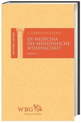 Die medizinische Wissenschaft / De Medicina. Band III: Lateinisch und deutsch