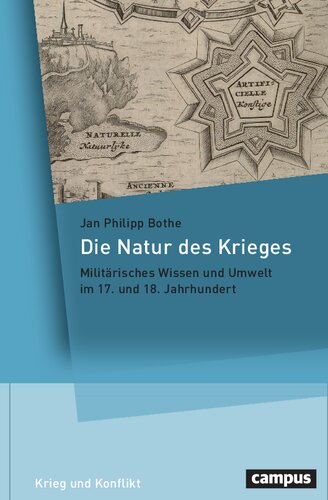 Die Natur des Krieges: Militärisches Wissen und Umwelt im 17. und 18. Jahrhundert