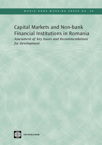 Capital Markets and Non-bank Financial Institutions in Romania: Assessment of Key Issues and Recommendations for Development (World Bank Working Papers)