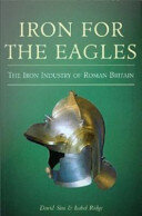 Iron for the Eagles: The Iron Industry in Roman Britain